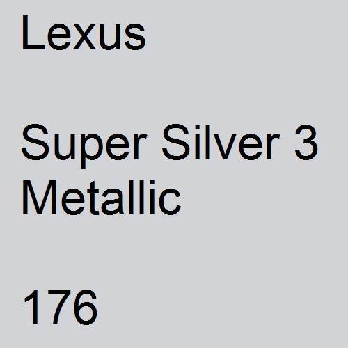 Lexus, Super Silver 3 Metallic, 176.